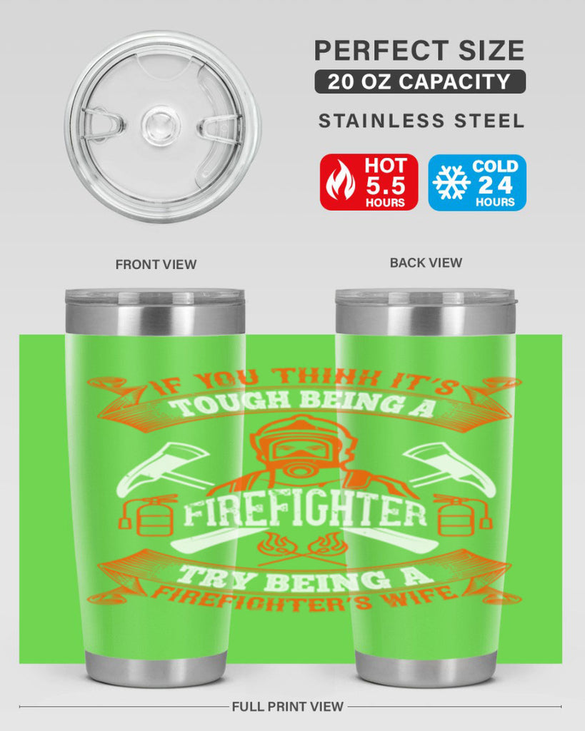 If you think it’s tough being a firefighter try being a firefighter’s wife Style 54#- fire fighter- tumbler
