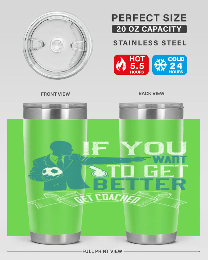 If you want to get better get coached Style 30#- coaching- tumbler