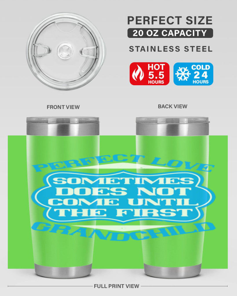 Perfect love sometimes does not come until the first grandchild 53#- grandma - nana- Tumbler