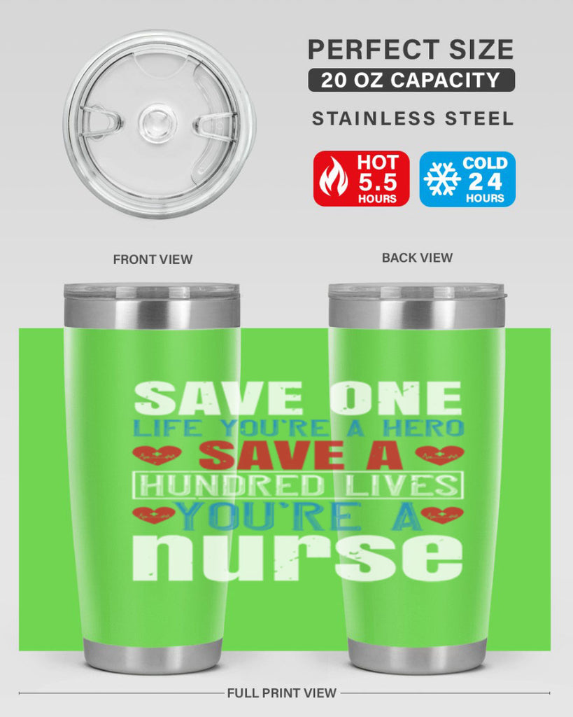 Save one life you’re a hero Save a hundred lives you’re a nurse Style 270#- nurse- tumbler