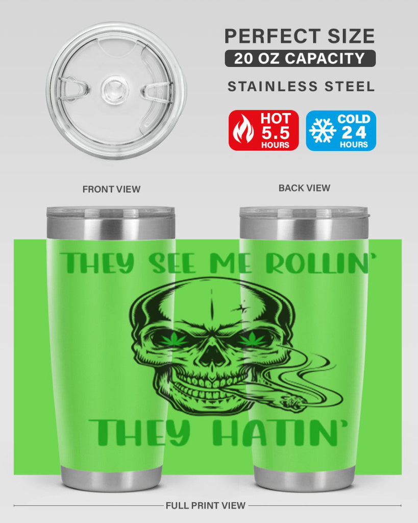 They See Me Rollin They Hatin 268#- marijuana- Tumbler