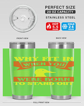 Why Fit In When You Were Born to Stand Out Style 7#- duck- Tumbler