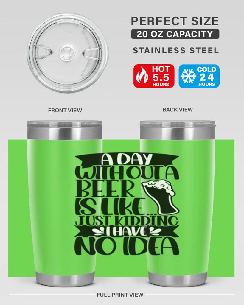 a day without a beer is like 51#- beer- Tumbler