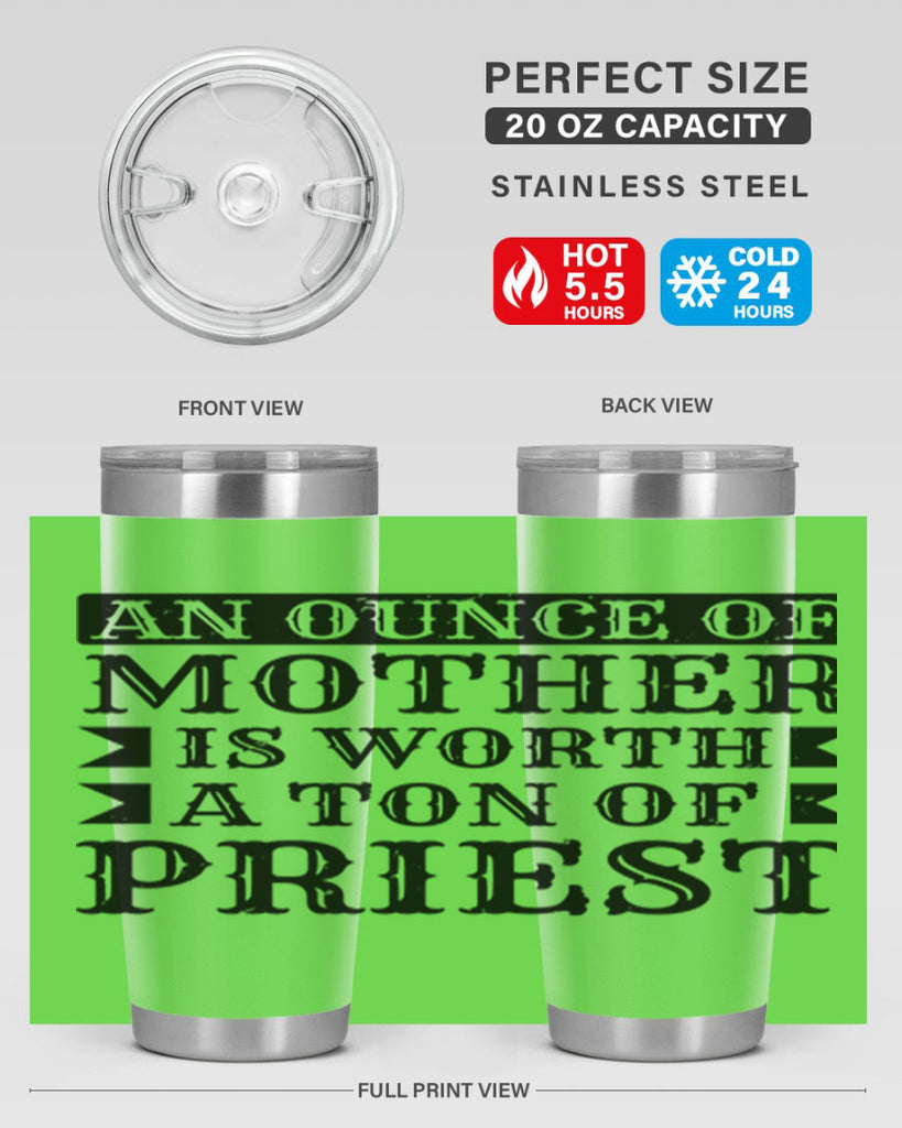 an ounce of mother is worth a ton of priest 97#- mothers day- Tumbler
