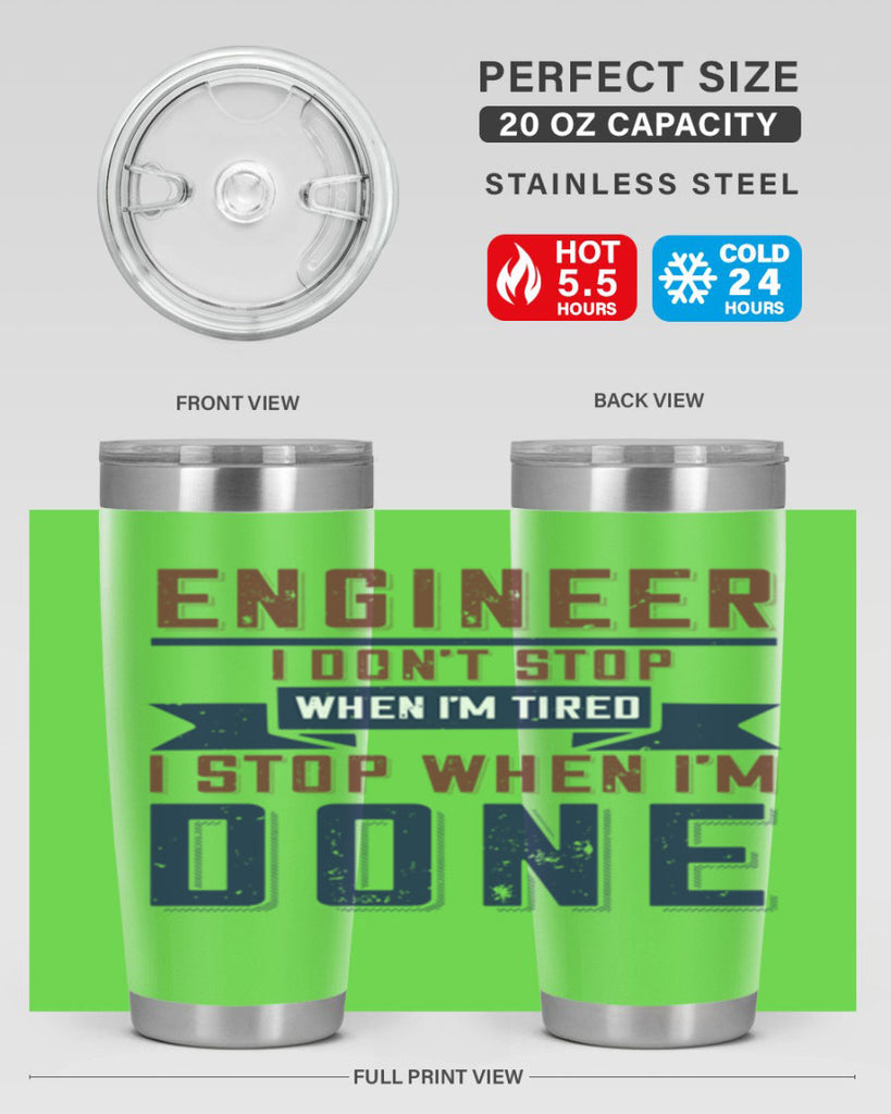 engineer i dont stop when im tired i stop when im done Style 65#- engineer- tumbler