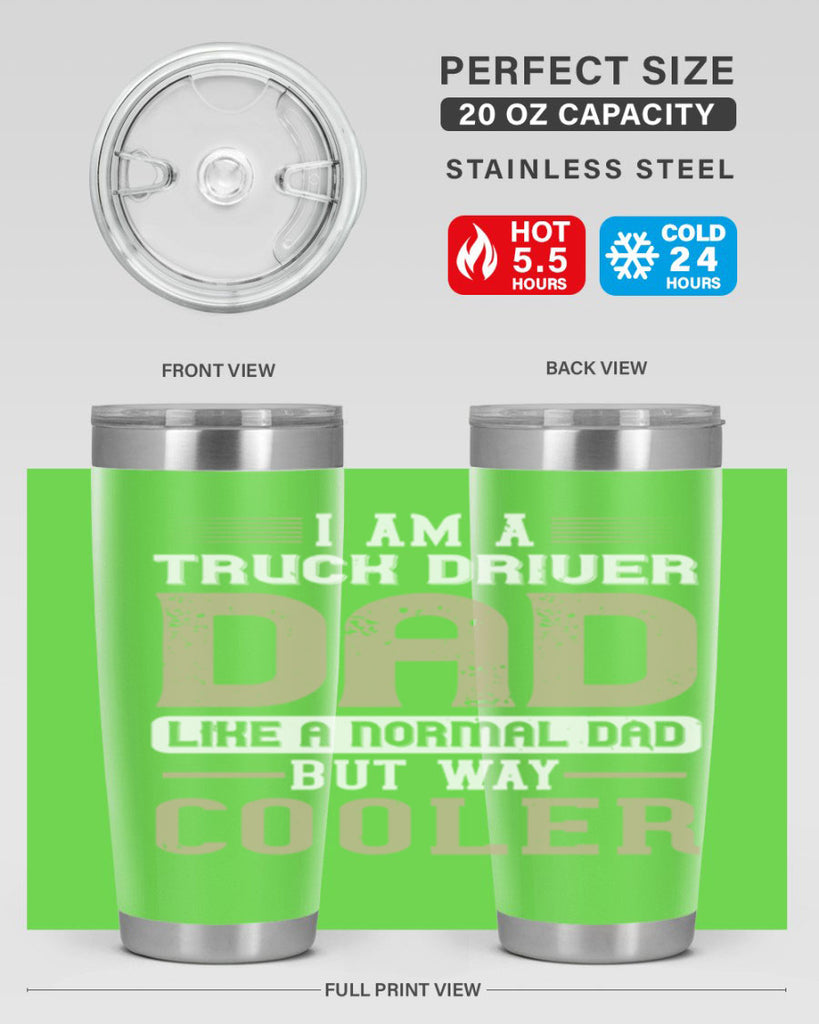 i am a truck driver dad like a normal dad but way cooler Style 48#- truck driver- tumbler