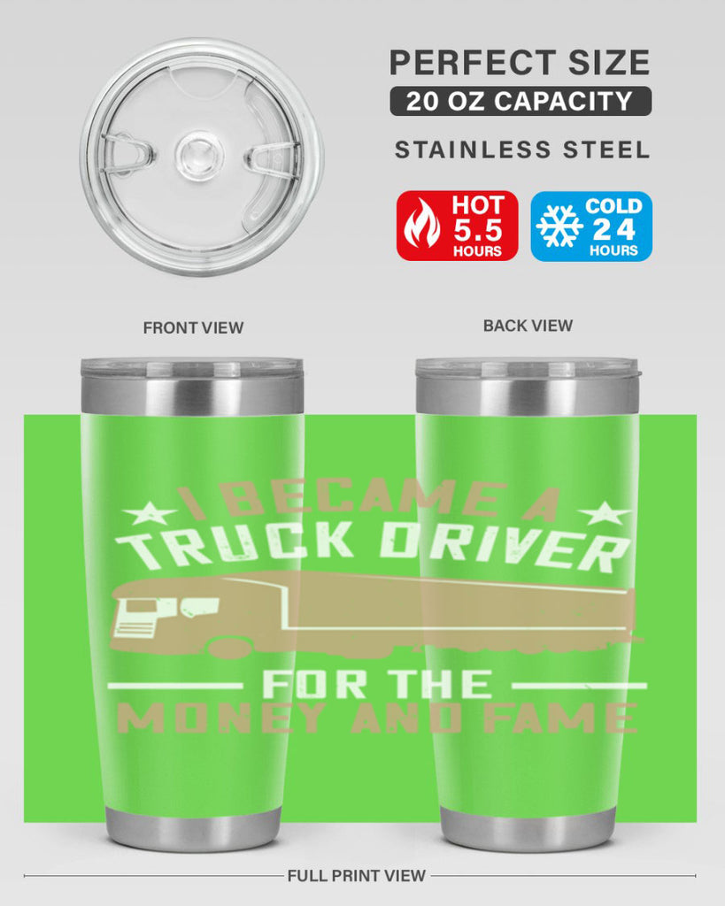 i became a truck driver for the money and fame Style 45#- truck driver- tumbler