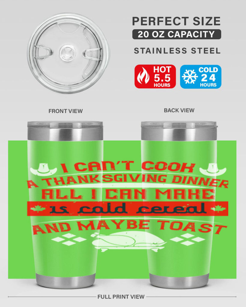 i can’t cook a thanksgiving dinner all i can make is cold cereal and maybe toast 31#- thanksgiving- Tumbler