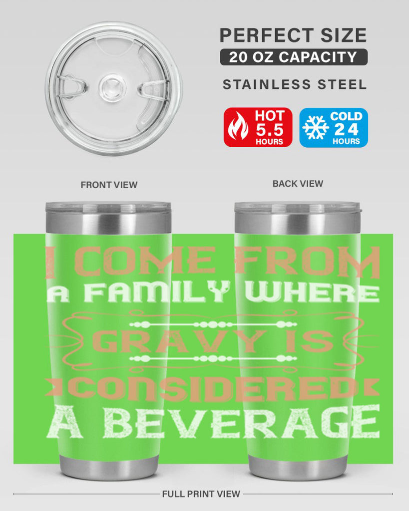 i come from a family where gravy is considered a beverage 30#- thanksgiving- Tumbler