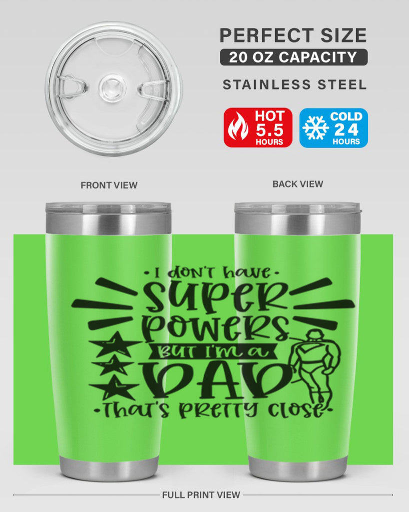 i dont have super powers but im a dad 45#- fathers day- Tumbler