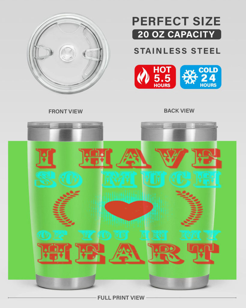 i have so much of you in my heart 66#- mothers day- Tumbler