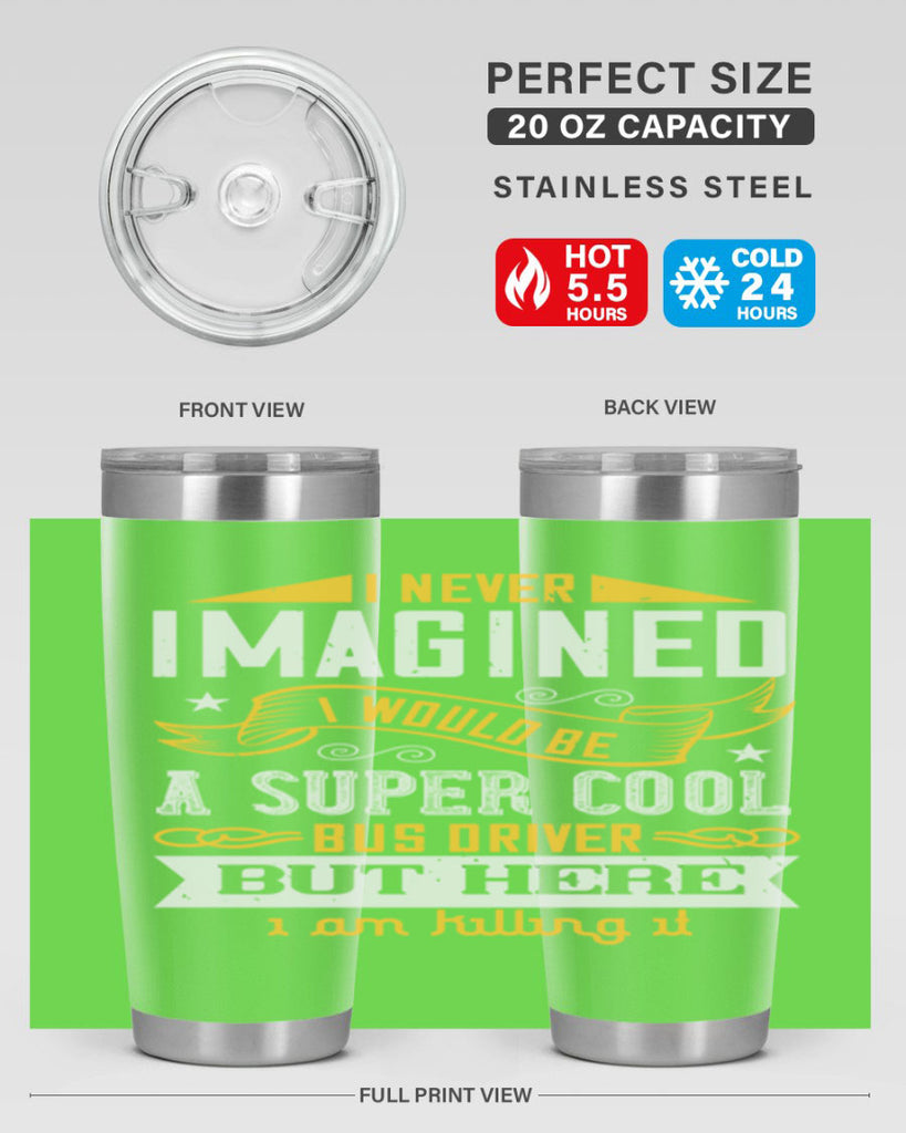 i never imagined i would be a super cool bus driver but here i am killing it Style 29#- bus driver- tumbler