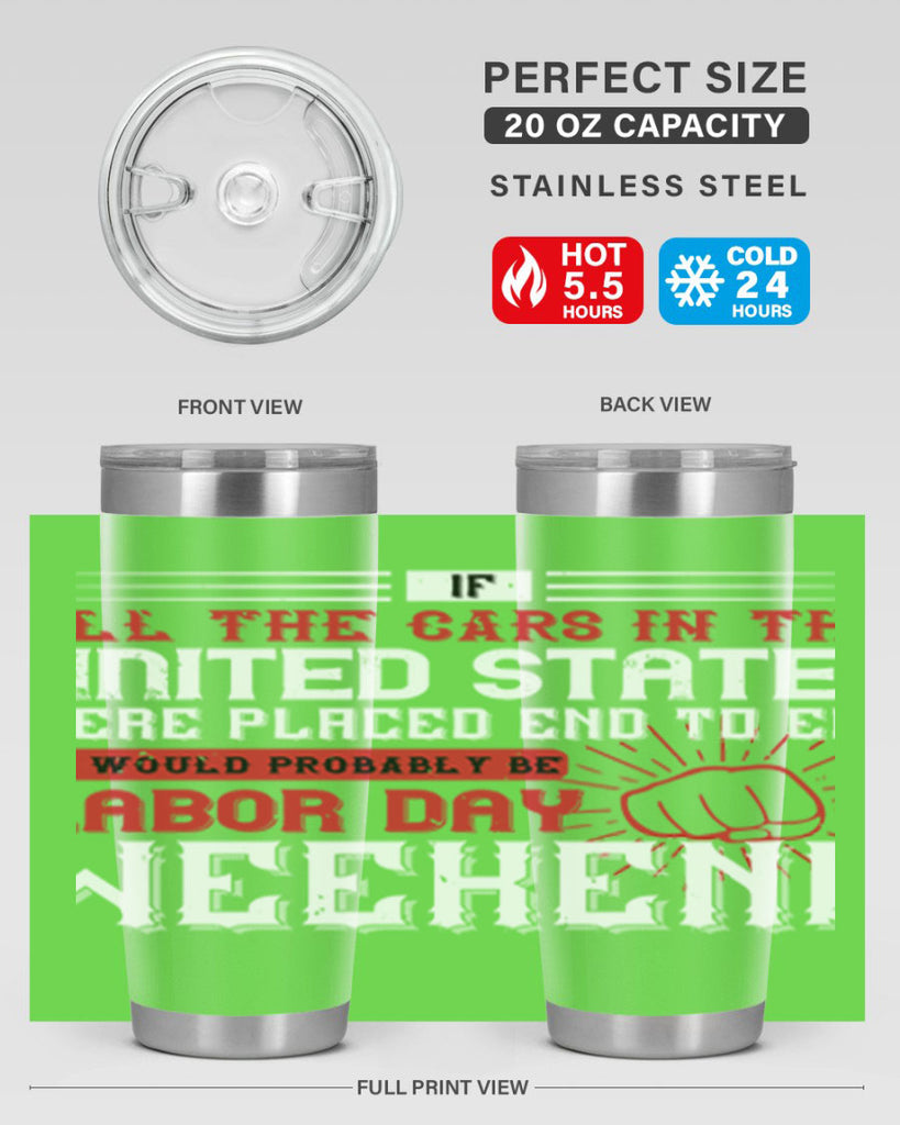 if all the cars in the united states were placed end to end 35#- labor day- Tumbler