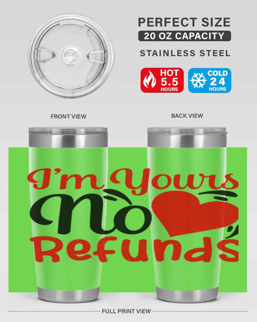 im yours no refunds 77#- valentines day- Tumbler