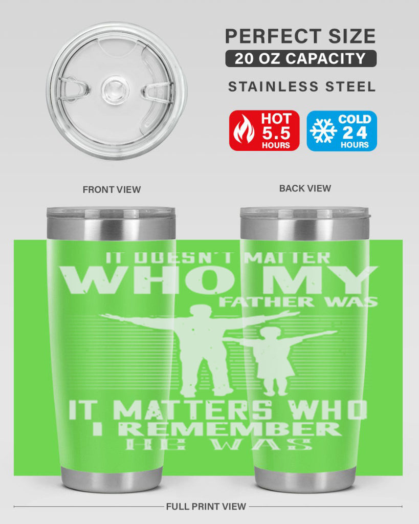 it doesn’t matter who 206#- fathers day- Tumbler