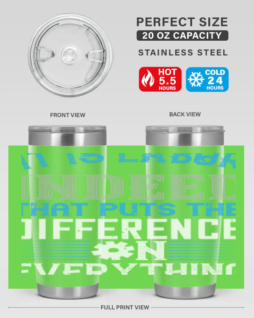 it is labor indeed that puts the difference on everything 34#- labor day- Tumbler