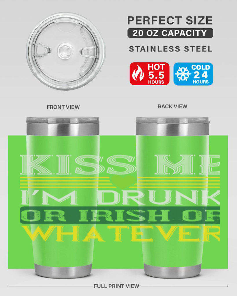 kiss me i’m drunk or irish or whatever Style 123#- St Patricks Day- Tumbler