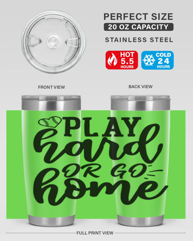 play hard or go home 2279#- softball- Tumbler