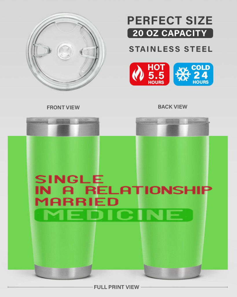 single in a relationship married medicine Style 25#- medical- tumbler