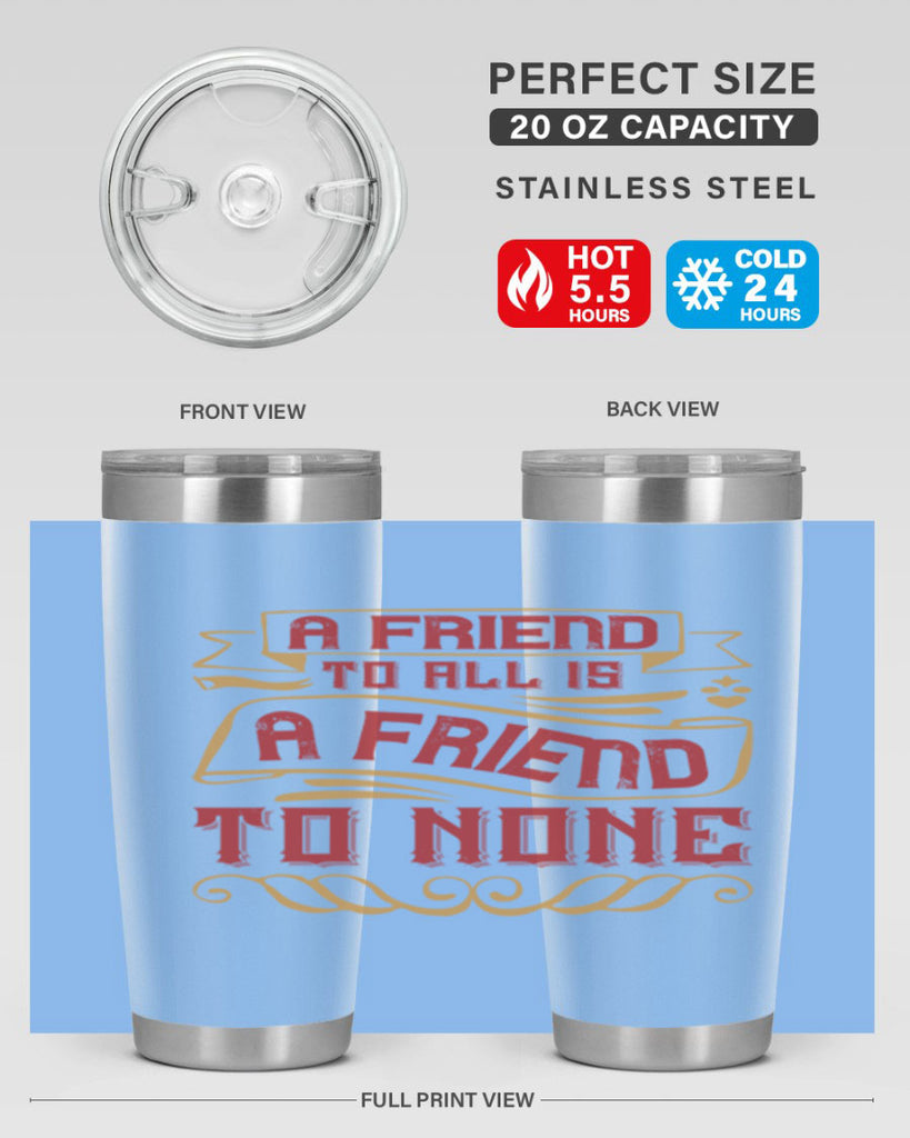 A friend to all is a friend to none Style 12#- Best Friend- Tumbler