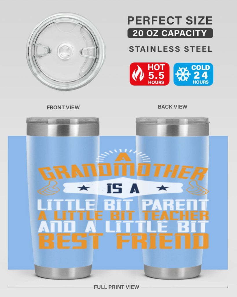 A grandmother is a little bit parent a little bit teacher and a little bit best friend 45#- grandma - nana- Tumbler