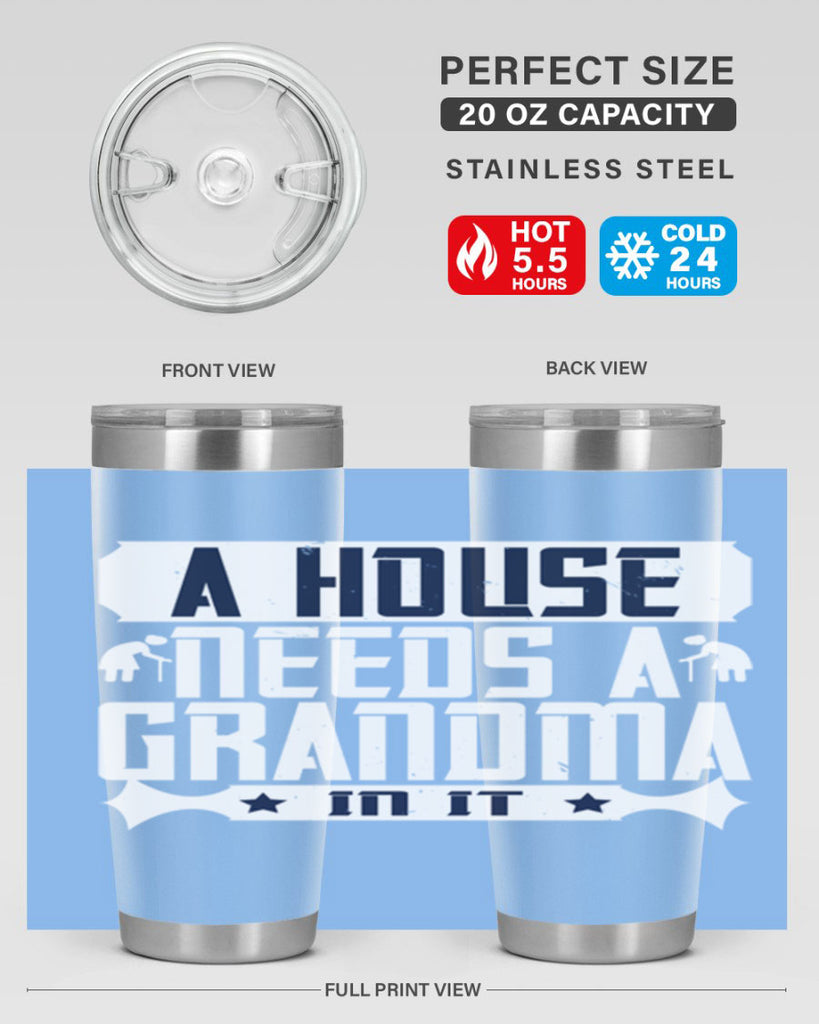A house needs a grandma in it 94#- grandma - nana- Tumbler