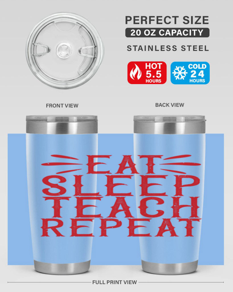 Eat Sleep Teach Repeat Style 106#- teacher- tumbler