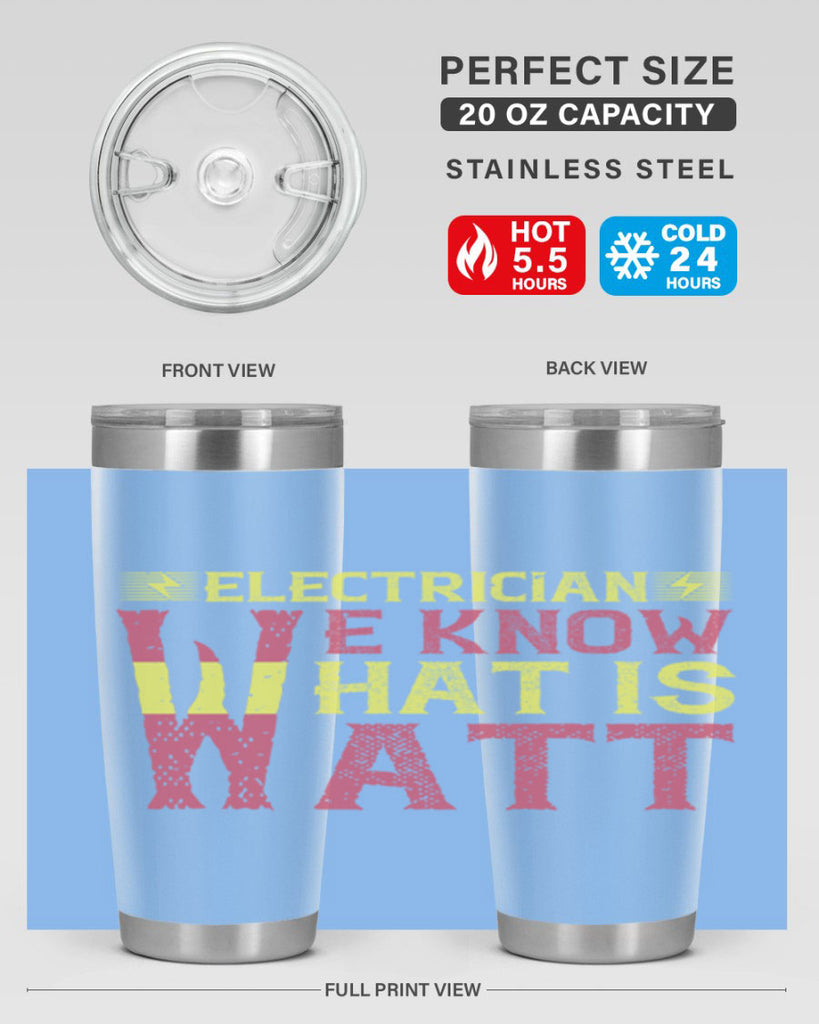 Electrician we know what is watt Style 53#- electrician- tumbler