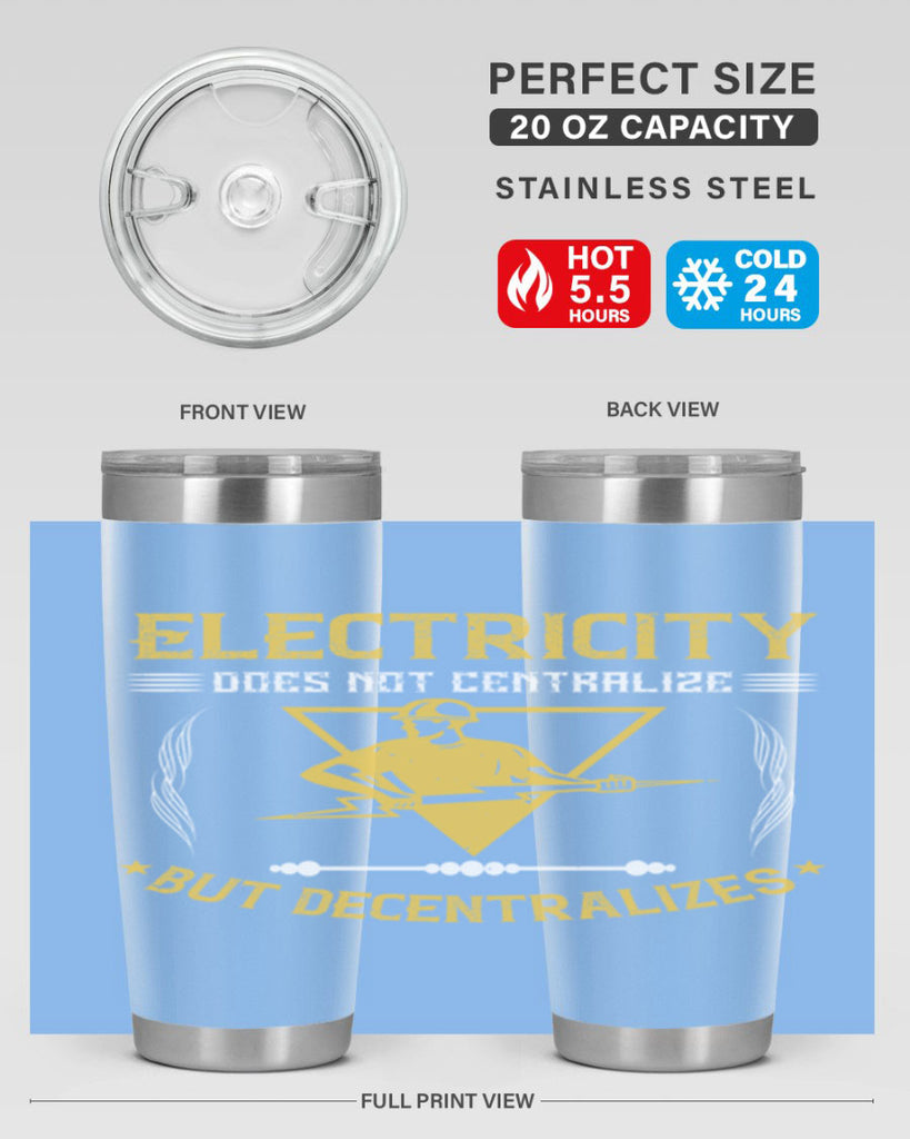 Electricity does not cetrlize but decentralizes Style 49#- electrician- tumbler