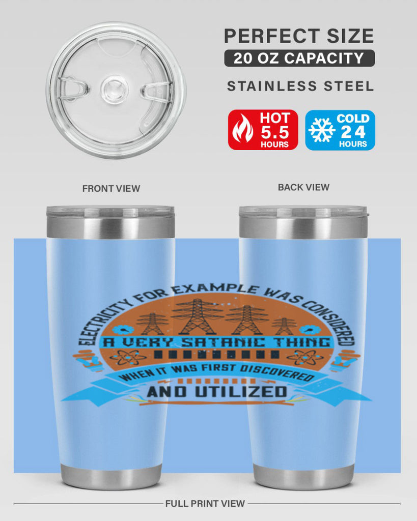 Electricity for example was considered a very Satanic thing when it Style 48#- electrician- tumbler