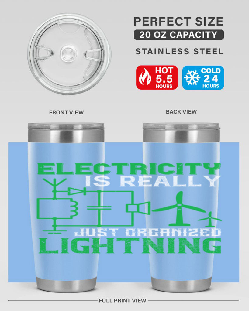 Electricity is really just organized lightning Style 45#- electrician- tumbler