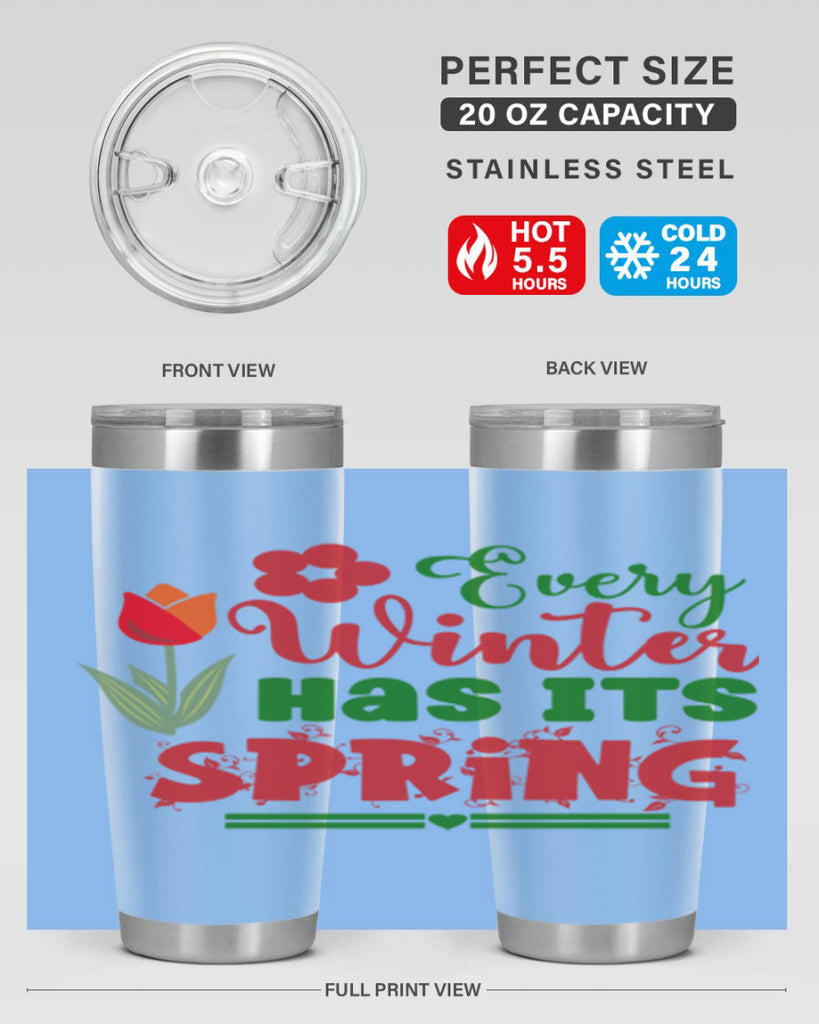 Every Winter Has Its Spring 136#- spring- Tumbler