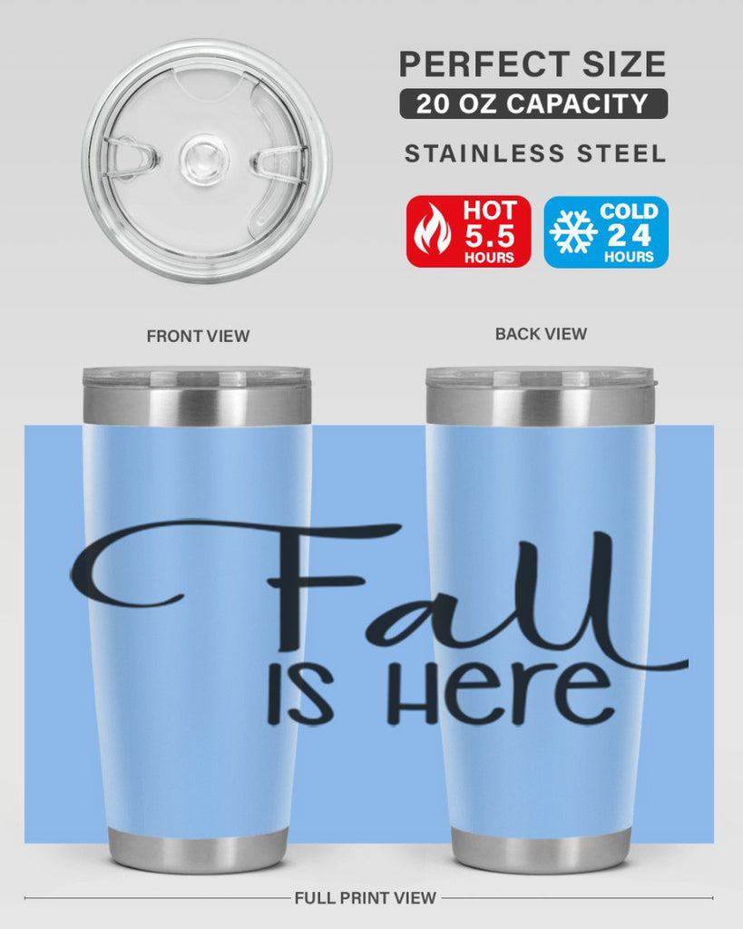 Fall Is Here 109#- fall- Tumbler