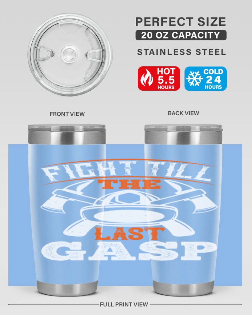 Fight till the last gasp Style 84#- fire fighter- tumbler