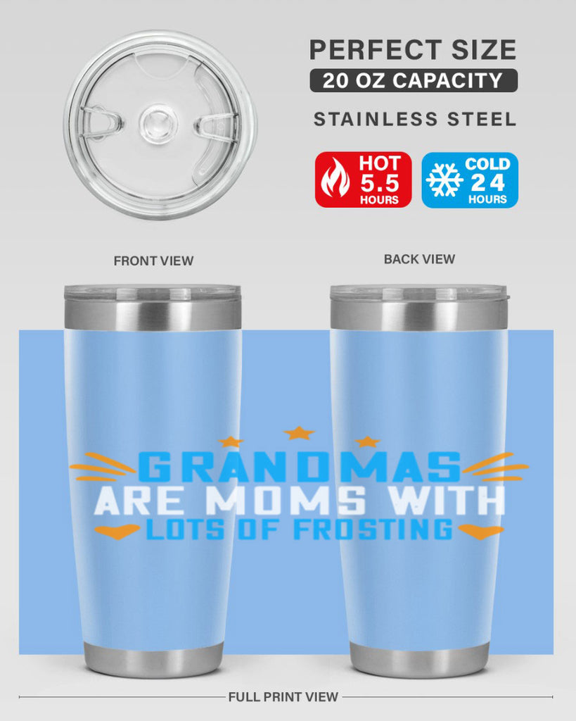 Grandmas are moms with lots of frosting 88#- grandma - nana- Tumbler
