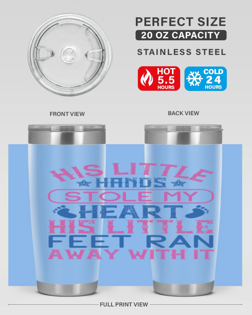 His little hands stole my heart His little feet ran away with it Style 120#- baby- tumbler