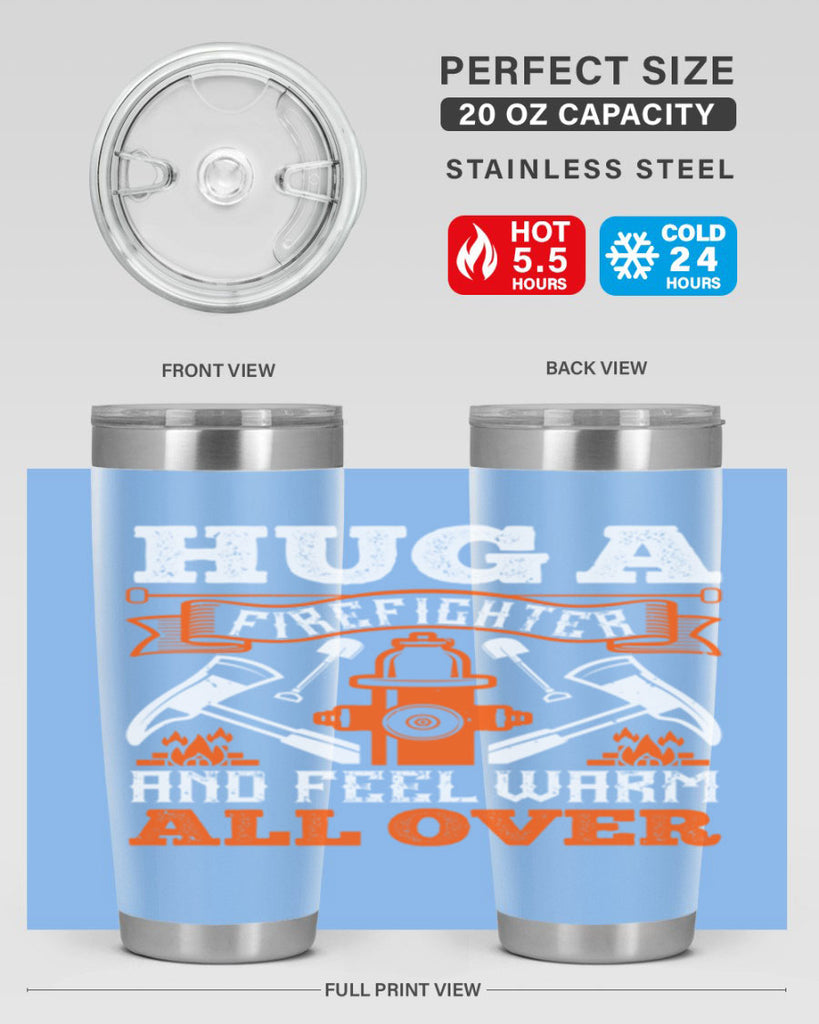 Hug a firefighter and feel warm all over Style 64#- fire fighter- tumbler