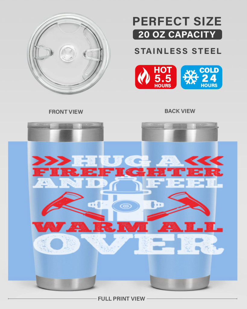 Hug a firefighter and feel warm all over Style 65#- fire fighter- tumbler