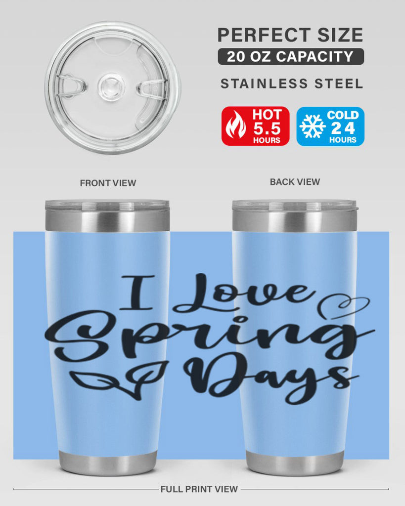 I Love Spring Days 269#- spring- Tumbler