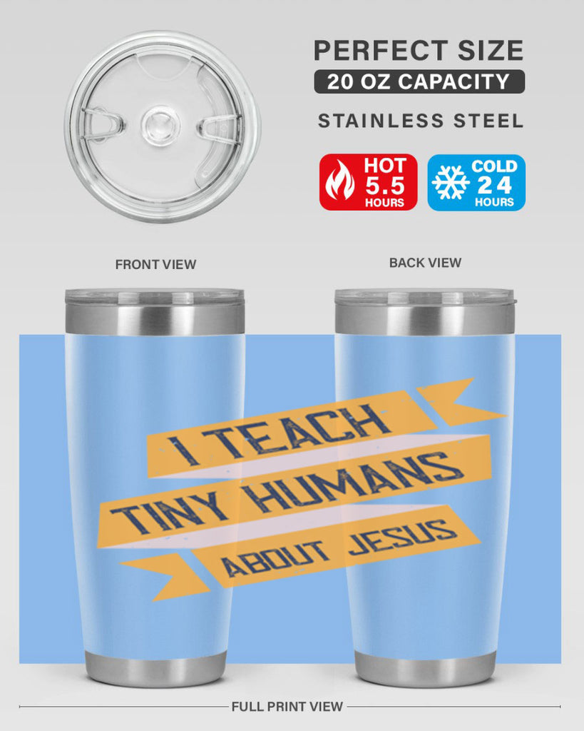 I Teach Tiny Humans About Jesus Style 103#- teacher- tumbler