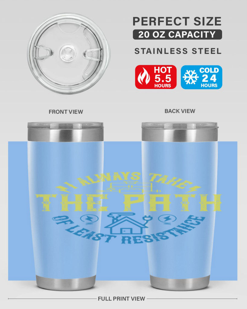 I always take the path of lest resistance Style 39#- electrician- tumbler