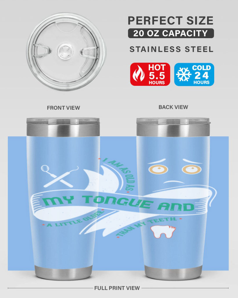 I am as old as my tongue and Style 37#- dentist- tumbler