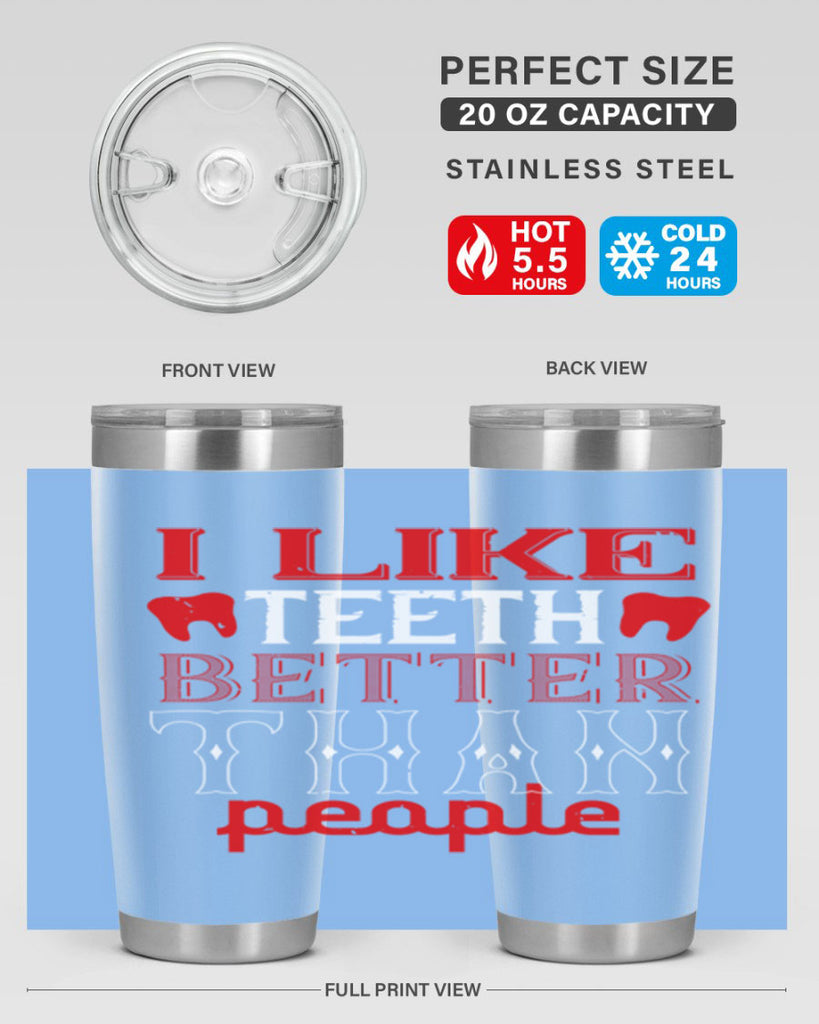 I like teeth better than people Style 36#- dentist- tumbler