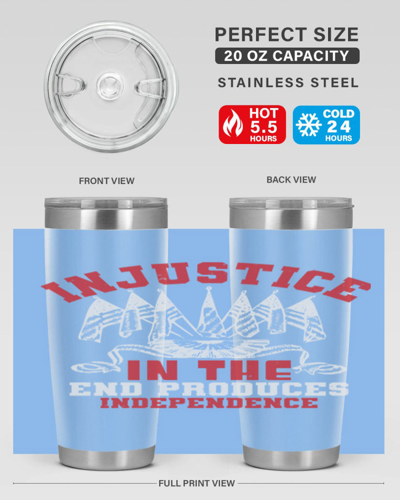 Injustice in the end produces Style 32#- Fourt Of July- Tumbler