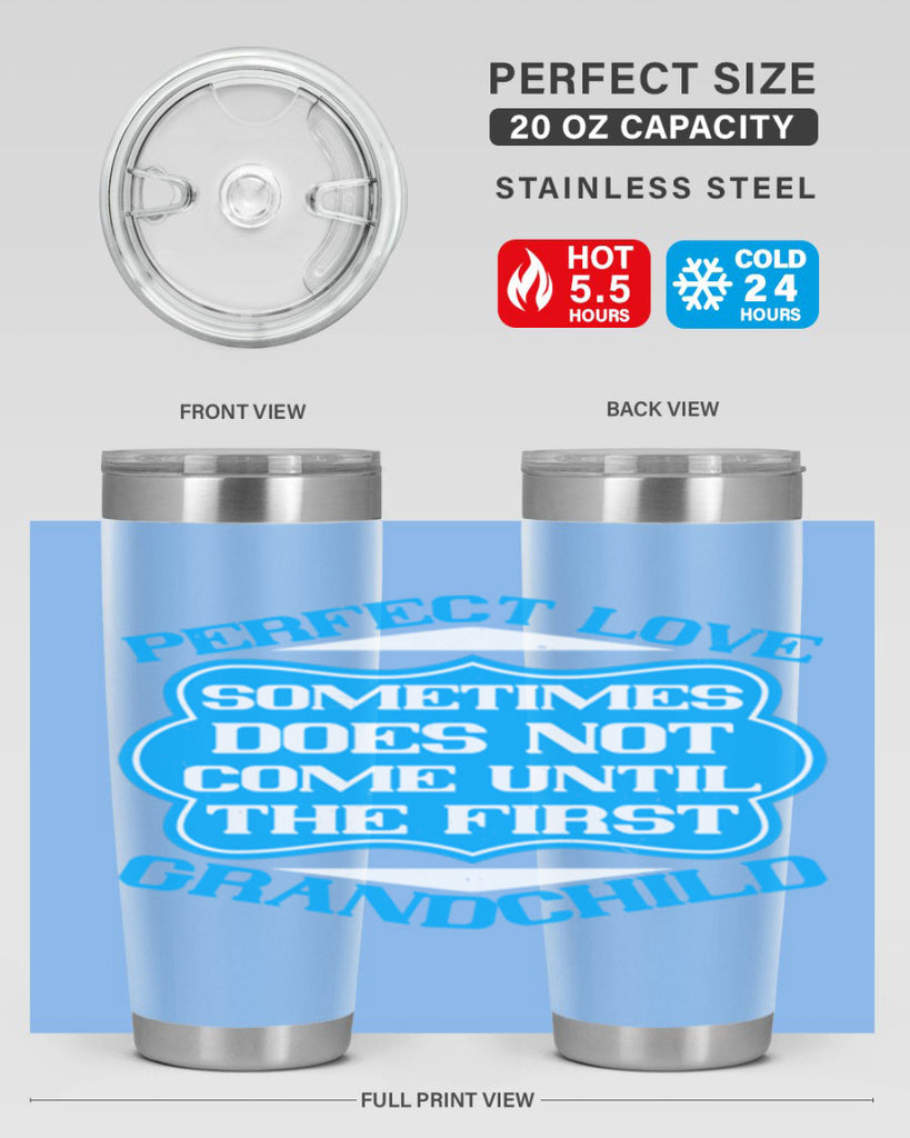 Perfect love sometimes does not come until the first grandchild 53#- grandma - nana- Tumbler