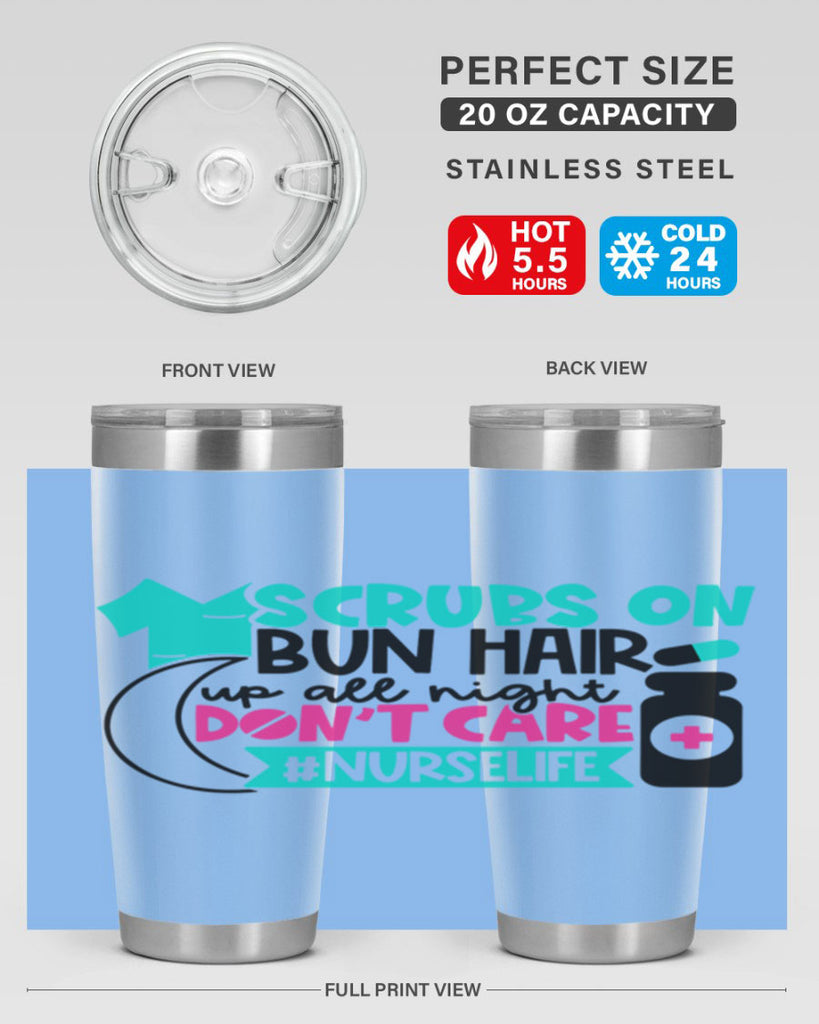 Scrubs On Bun Hair Up All Night Dont Care Nurselife Style Style 42#- nurse- tumbler