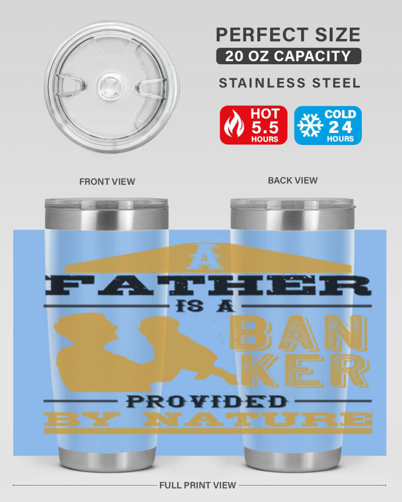 a father is a banker provided by nature 272#- fathers day- Tumbler