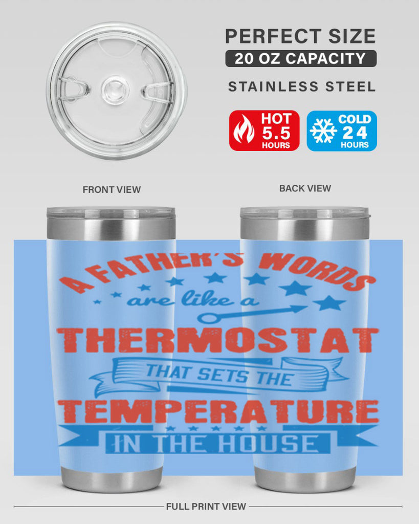 a father’s words are like a thermostat that sets the temperature in the house 233#- fathers day- Tumbler