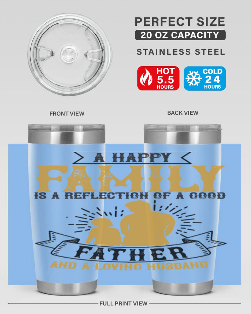 a happy family is a reflection of a good father and a loving husband 200#- fathers day- Tumbler