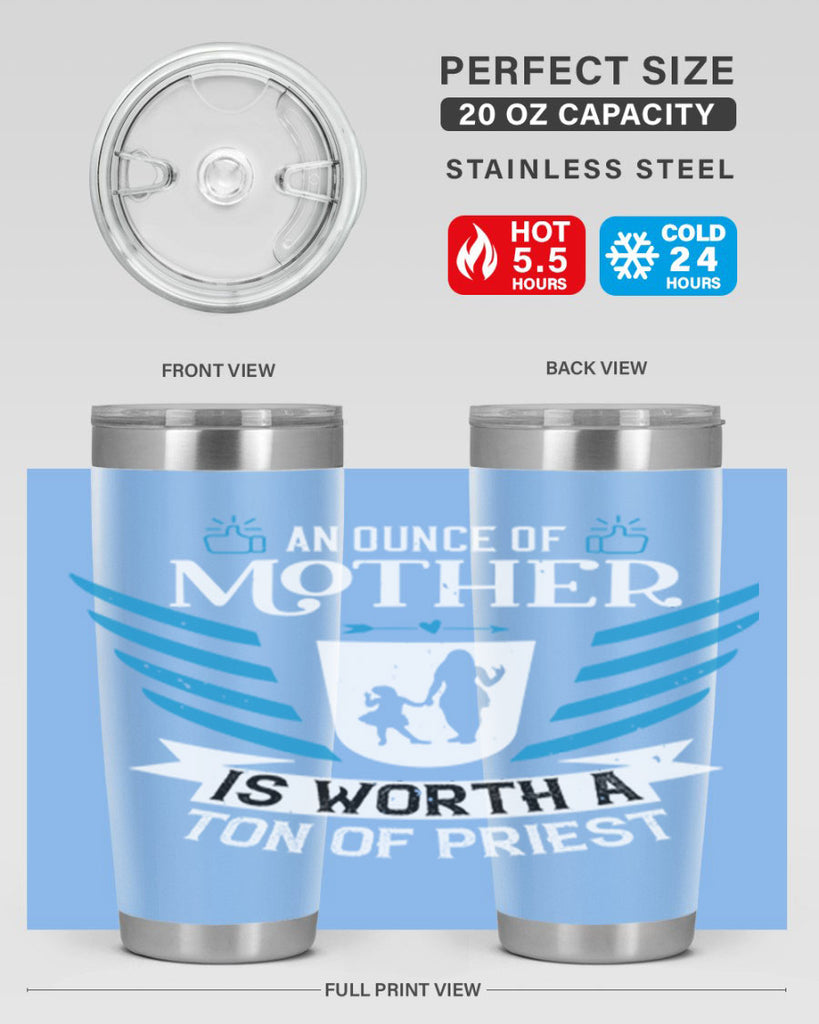 an ounce of mother is 92#- mothers day- Tumbler